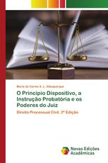 O Principio Dispositivo, a Instrução Probatória e os Poderes do Juiz