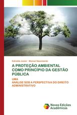 A PROTEÇÃO AMBIENTAL COMO PRINCÍPIO DA GESTÃO PÚBLICA