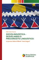 SOCIOLINGUÍSTICA - DESVELANDO O PRECONCEITO LINGUÍSTICO: