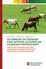 AUTOMAÇÃO DE DOSAGEM PARA BOVINOS LEITEIROS EM PEQUENAS PROPRIEDADES