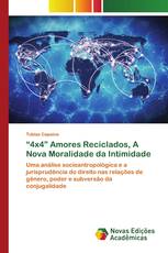 “4x4” Amores Reciclados, A Nova Moralidade da Intimidade