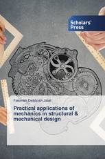 Practical applications of mechanics in structural & mechanical design