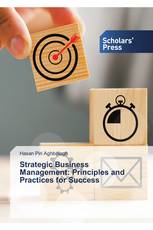 Strategic Business Management: Principles and Practices for Success