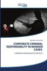 CORPORATE CRIMINAL RESPONSIBILITY IN MURDER CASES