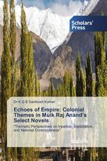 Echoes of Empire: Colonial Themes in Mulk Raj Anand’s Select Novels