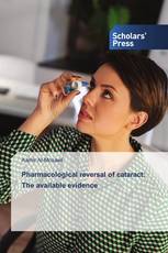 Pharmacological reversal of cataract: The available evidence