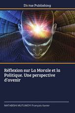 Réflexion sur La Morale et la Politique. Une perspective d’avenir
