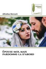 Épouse-moi, mais pardonne-la d'abord