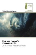 Une vie gorgée d'adversités