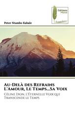 Au-Delà des Refrains L'Amour, Le Temps...Sa Voix