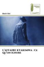L’AFFAIRE KYAKIMWA : Ce qu’on ignore