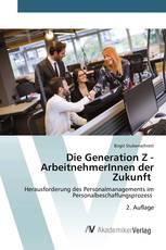 Die Generation Z - ArbeitnehmerInnen der Zukunft