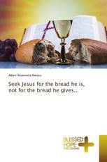 Seek Jesus for the bread he is, not for the bread he gives...