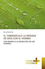 EL TABERNÁCULO LA MORADA DE DIOS CON EL HOMBRE