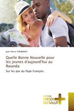 Quelle Bonne Nouvelle pour les jeunes d'aujourd'hui au Rwanda