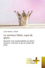 Le serviteur fidèle, sujet de gloire