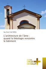 L’architecture de l’âme : quand la théologie rencontre le bâtiment