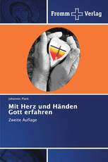 Mit Herz und Händen Gott erfahren