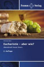 Eucharistie - aber wie?