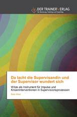 Da lacht die Supervisandin und der Supervisor wundert sich