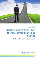 Réussir à se relever : l'art de transformer l'échec en succès