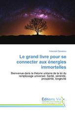Le grand livre pour se connecter aux énergies immortelles