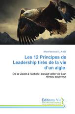 Les 12 Principes de Leadership tirés de la vie d’un aigle