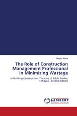 The Role of Construction Management Professional in Minimizing Wastage