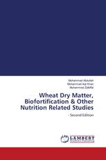 Wheat Dry Matter, Biofortification & Other Nutrition Related Studies