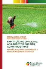 EXPOSIÇÃO OCUPACIONAL AOS AGROTÓXICOS NAS AGROINDÚSTRIAS