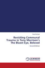 Revisiting Communal Trauma in Tony Morrison’s The Bluest Eye, Beloved