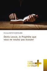 Denis Lessie, le Prophète que vous ne voulez pas écouter