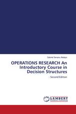 OPERATIONS RESEARCH An Introductory Course in Decision Structures
