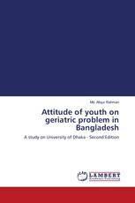 Attitude of youth on geriatric problem in Bangladesh