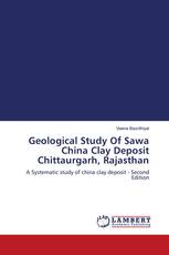 Geological Study Of Sawa China Clay Deposit Chittaurgarh, Rajasthan