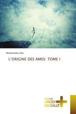L’ORIGINE DES AMES: TOME I