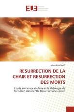 RESURRECTION DE LA CHAIR ET RESURRECTION DES MORTS
