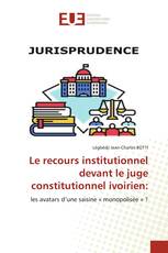 Le recours institutionnel devant le juge constitutionnel ivoirien:
