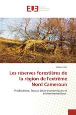 Les réserves forestières de la région de l'extrême Nord Cameroun