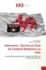 Zebrarena : Quand un Club de Football Redessine sa Ville