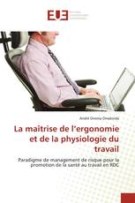 La maîtrise de l’ergonomie et de la physiologie du travail