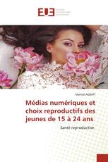 Médias numériques et choix reproductifs des jeunes de 15 à 24 ans