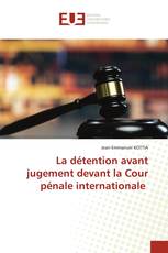 La détention avant jugement devant la Cour pénale internationale
