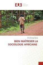 BIEN MAÎTRISER LA SOCIOLOGIE AFRICAINE