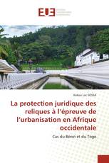 La protection juridique des reliques à l’épreuve de l’urbanisation en Afrique occidentale