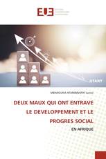 DEUX MAUX QUI ONT ENTRAVE LE DEVELOPPEMENT ET LE PROGRES SOCIAL