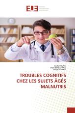 TROUBLES COGNITIFS CHEZ LES SUJETS ÂGÉS MALNUTRIS