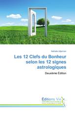 Les 12 Clefs du Bonheur selon les 12 signes astrologiques