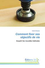 Comment fixer ses objectifs de vie