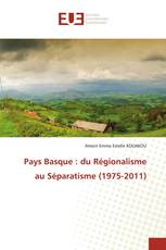 Pays Basque : du Régionalisme au Séparatisme (1975-2011)
